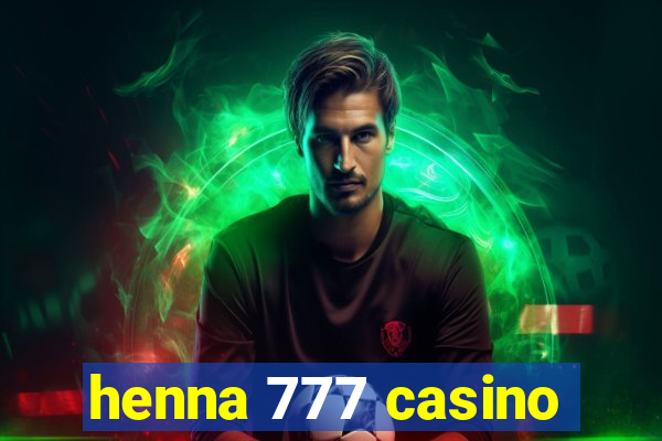 henna 777 casino